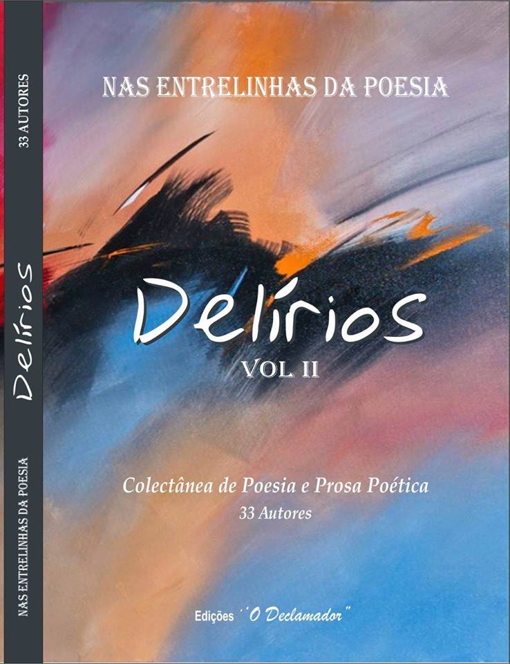 Capa do livro «Delírios - Nas entrelinhas da poesia - Colectânea de Poesia e Prosa Poética», Volume II, de 33 Autores, das Edições «O Declamador»
